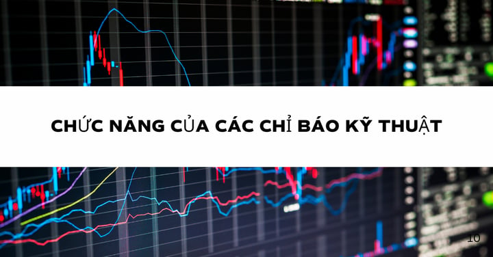 CHỨC NĂNG CỦA CÁC CHỈ BÁO KỸ THUẬT